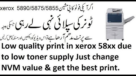 Low quality print in xerox 58xx due to low toner supply Just change NVM value & get the best print.