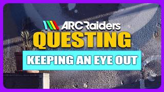 Keeping an Eye Out  - Arc Raiders quest