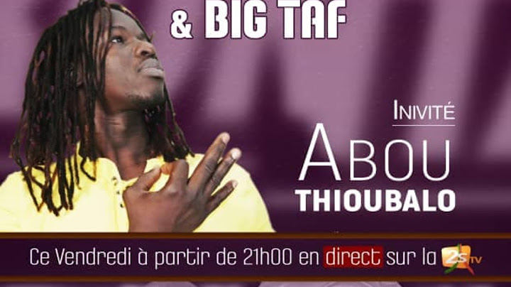 #2STVLIVE ABOU THIOUBALO DANS CONFRONTATION AVEC BIJOUX NGONE ET BIG TAF