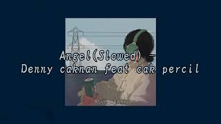 Angel(Slowed) - Denny caknan feat cak percil