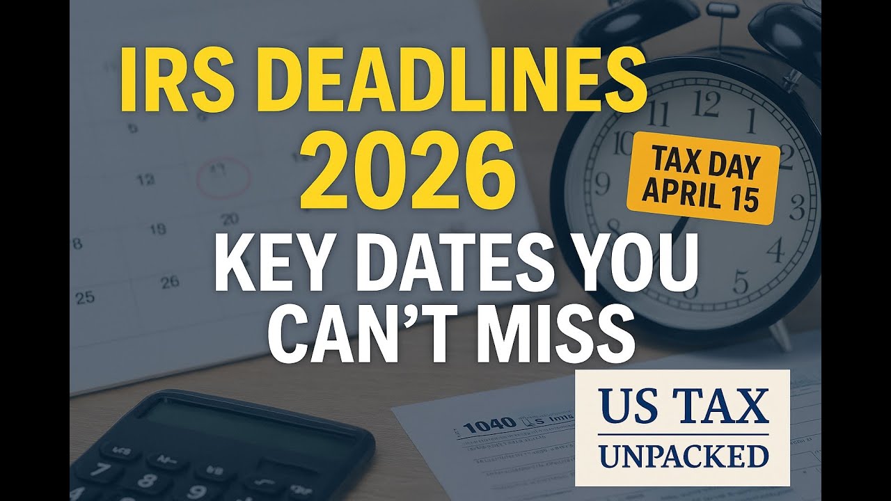 IRS Deadlines 2026 Explained | Key Tax Dates You Can’t Miss