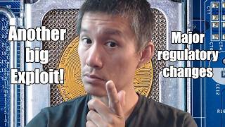 Major Crypto Regulation changes coming! Another big exploit hits crypto.