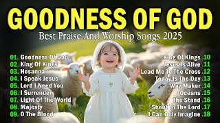 Download Lagu GOODNESS OF GOD ✝ Best Praise And Worship Songs 2025,Special Worship Songs Playlist, Christian Music MP3 Download Lagu GOODNESS OF GOD ✝ Best Praise And Worship Songs 2025,Special Worship Songs Playlist, Christian Music MP3