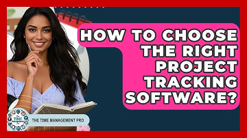 How To Choose The Right Project Tracking Software? - The Time Management Pro