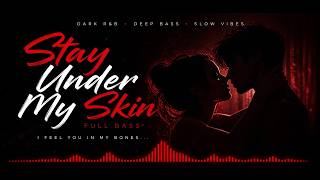 Stay Under My Skin (Deep Bass) 🎧 Dark R&amp;B Vibes