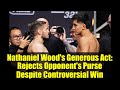 Nathaniel Wood's Generous Act: Rejects Opponent's Purse Despite Controversial Win