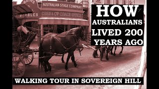 How Australians lived 200 years ago…A journey in time…Walking tour in Sovereign Hill #walkingtour