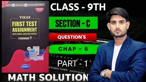 Class 9th, Chap - 6, PART - 1 | Section C || MATH assignment solution ASSIGNMENT 2025
