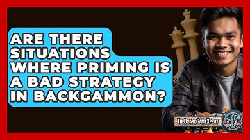 Are There Situations Where Priming Is A Bad Strategy In Backgammon? - The Board Game Xpert
