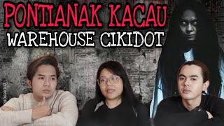 CERITA SERAM! WAREHOUSE CIKIDOT DIGANGGU HANTU PONTIANAK!