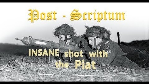 Post-Scriptum | INSANE shot with the PIAT