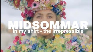 in my shirt -  the irrepressibles (midsommar ending scene)