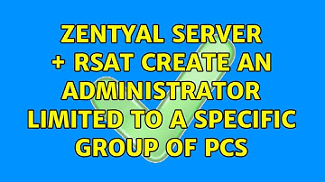 Zentyal server + RSAT: create an administrator limited to a specific group of PCs
