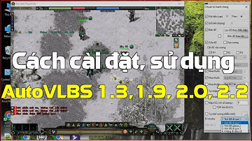 Hướng Dẫn Toàn Bộ Cách Cài Đặt Sử Dụng Auto AutoVLBS 1.3, 1.9, 2.0, ... Cho Game Võ Lâm Truyền Kỳ 1