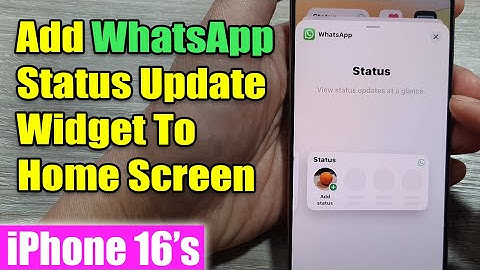 iPhone 16/16 Pro Max: How to Add WhatsApp Status Update Widget To Home Screen