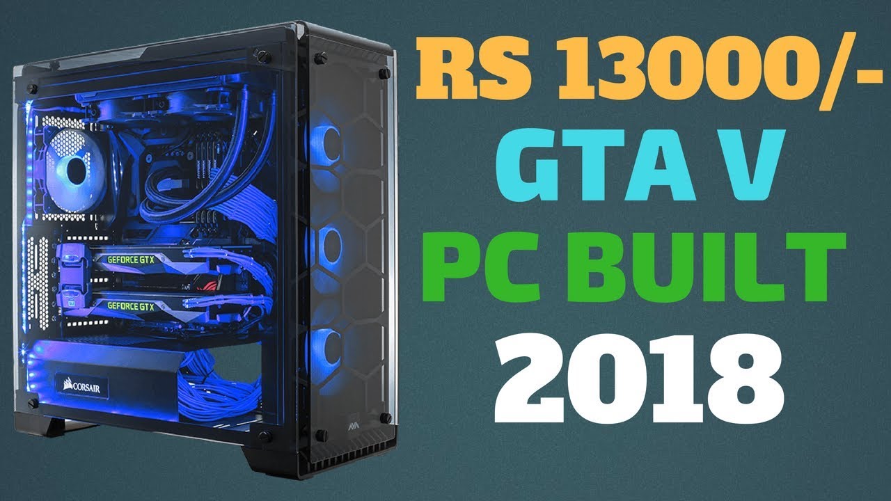Rs 13000/ Gaming Pc Built For GTA 5 60 Fps 2018 YouTube