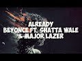 Beyoncé - Already ft. Shatta Wale & Major Lazer (Lyrics)