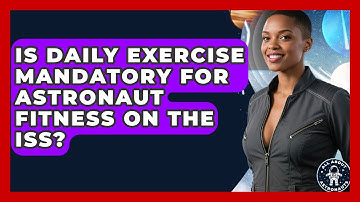 Is Daily Exercise Mandatory for Astronaut Fitness on the ISS? | All About Astronauts News