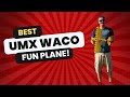 One of my Favorite UMX's - WACO!