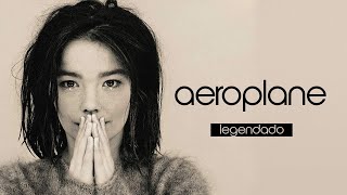 björk - Aeroplane (Legendado)