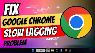 fix google chrome slow, lagging & freezing problem windows 10/11 (2024 new)