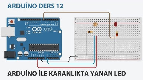 Örnekler ile Arduino Öğren - 11- Arduino ile Karanlıkta Yanan Led