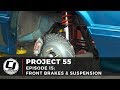 PROJECT 55 | Episode 15: Front Brakes & Suspension