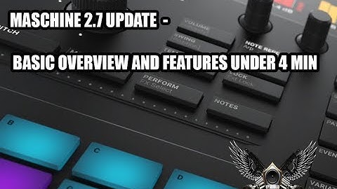 MASCHINE 2.7.1 UPDATE  -  FIRST LOOK PT 1. BASIC OVERVIEW AND FEATURES UNDER 4 MIN