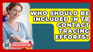 Who Should Be Included in TB Contact Tracing Efforts | Tuberculosis Disease Guide News
