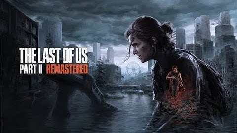 The Last of Us Part II Remastered Walkthrough:  (No Commentary) #10