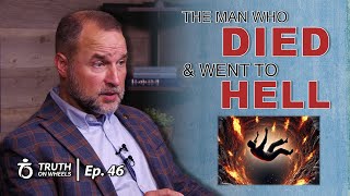 The Man Who Died & Went to Hell | Truth on Wheels