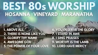80s Praise And Worship Classics  Best Of Integrity Hosanna Vineyard U0026 Maranatha 2 Hour Playlist