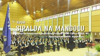 Koor ”SIPALUA NA MANGOLU” (Cipt. CPdt. Samuel Sitinjak) - Peserta Pelatihan Calon Pelayan HKBP 2025