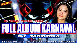 DJ KARNAVAL FULL ALBUM - DJ MORENA  STYLE PARTY BRUDAK PHONK KENDANG ‼️