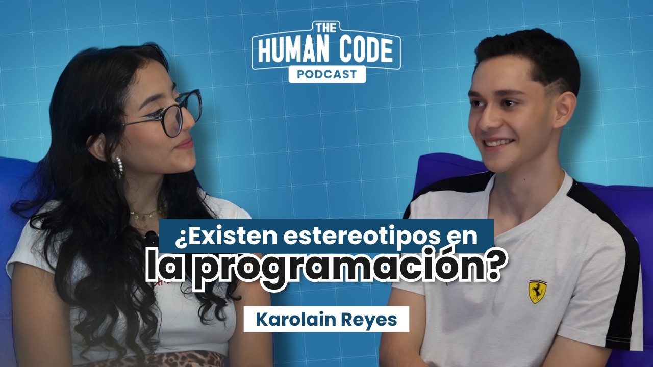 ¿Existen ESTEREOTIPOS en la PROGRAMACIÓN? - Karolain Reyes - The Human Code Podcast - Ep 01