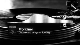 Frontliner - Discorecord (Alaguan Bootleg) [Free Download]