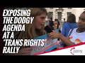 Exposing the Dodgy Agenda at a 'Trans Rights' Rally