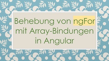 Behebung von ngFor mit Array-Bindungen in Angular