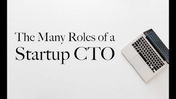 The Many Roles of a Startup CTO