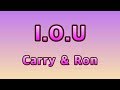 I.O.U - Carry & Ron(Lyrics)