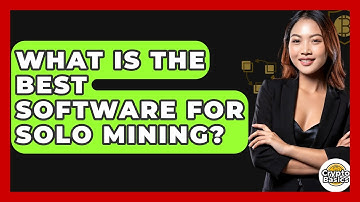 What Is The Best Software For Solo Mining? - CryptoBasics360.com