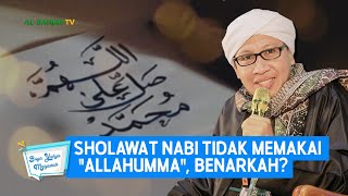 Sholawat Nabi Tidak Memakai 'Allahumma', Benarkah? | Buya Yahya Menjawab