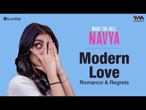 Modern Love: Romance & Regrets | What The Hell Navya | Navya Naveli Nanda | IVM Podcasts | WTHN E 06