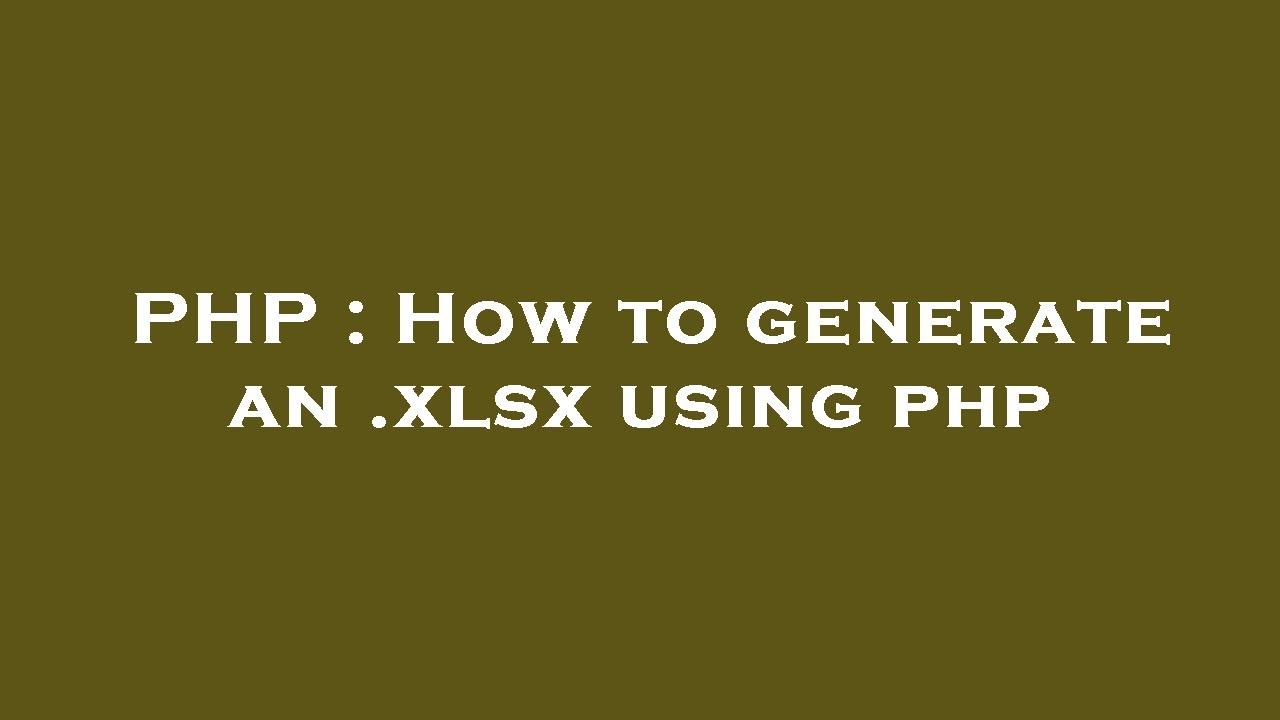 PHP : How to generate an .xlsx using php - YouTube