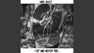 I Sit And Watch You