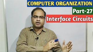 COMPUTER ORGANIZATION | Part-27 | Interface Circuits