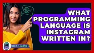 What Programming Language Is Instagram Written In? - Next LVL Programming
