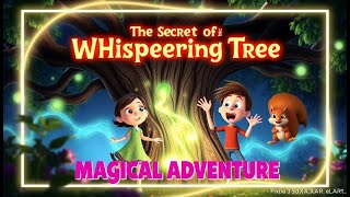 The Secret of the Whispering Tree | Magical Adventure for Kids | Fun Story with Surprises!
