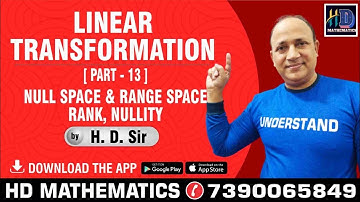 linear transformation in linear algebra (part 13) null space, range space, rank, nullity by Hd sir
