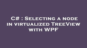 C# : Selecting a node in virtualized TreeView with WPF